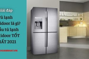Tủ lạnh Multidoor là gì? 4 mẫu tủ lạnh multidoor TỐT NHẤT 2021