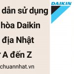Hướng dẫn cách sử dụng điều hòa Daikin Nhật Bản từ A đến Z