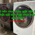 Có nên mua máy giặt nội địa Nhật bãi tích hợp chức năng sấy khô?